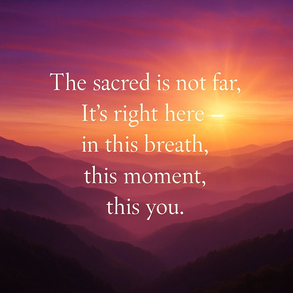 The sacred isn’t something you have to chase.

It's already here. In the gentleness of your smile.

In the kindness of your presence

In the beauty of this now.

Love,   Joe 🕊