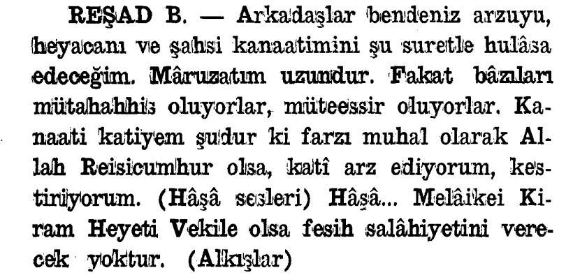 Madem ki 1921-1924 Anayasası'ndan ve o zamanki konuşmalardan alıntı yapılıyor, biz de bir paylaşım yapalım.

Biliyorsunuz 2017’de Cumhurbaşkanlığı Hükûmet Sistemi’ne geçilince Cumhurbaşkanına TBMM’yi fesih yetkisi tanındı.

Oysa bu yetki, 1924 Anayasası hazırlanırken de gündeme