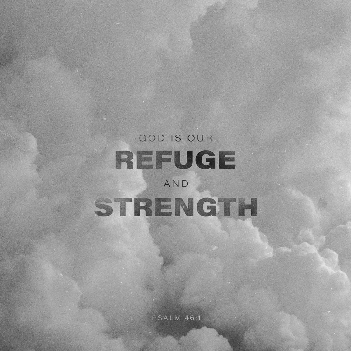 God is our refuge and strength, an ever-present help in trouble.

Psalms 46:1