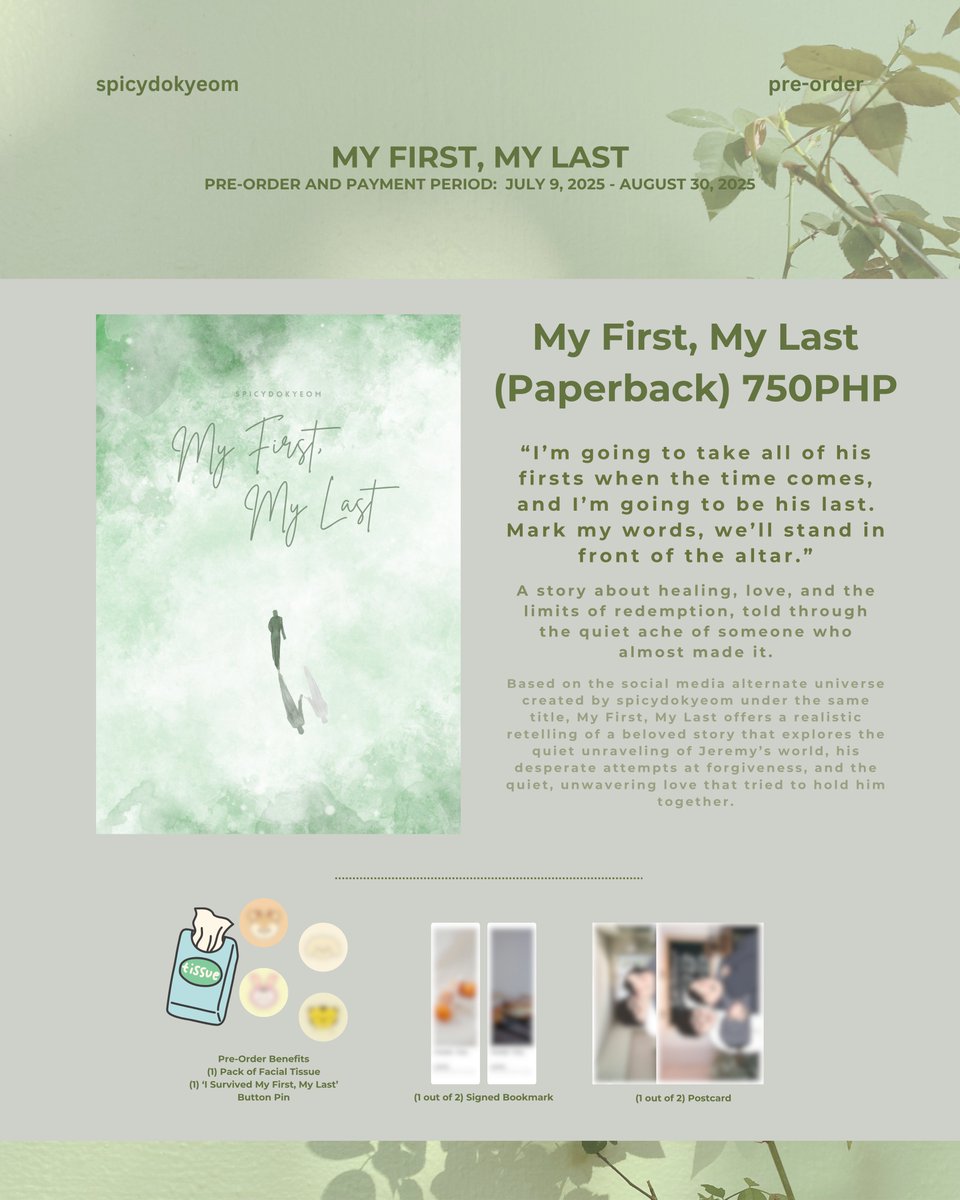 🌟 My First, My Last

🐶 Pre-Order and Payment Period
– JULY 9, 2025 – AUGUST 30, 2025

🐶 Inclusions
– (1 out of 2) Random Signed Bookmark
– (1 out of 2) Random Postcard

🐶 Pre-order Benefits
– (1 of 4) Button Pin
– (1) Facial Tissue

🌟 The order form will be posted on July 9,