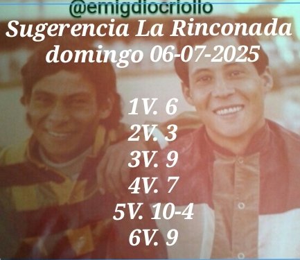 Buenas tardes feliz y bendecido domingo endoso mi sugerencia de los ejemplares que me agradan para la jornada de hoy en La Rinconada, deseándoles el mayor de los éxitos y que acierten bastante en nombre de Dios 💵💵💵🏇🏇🏇