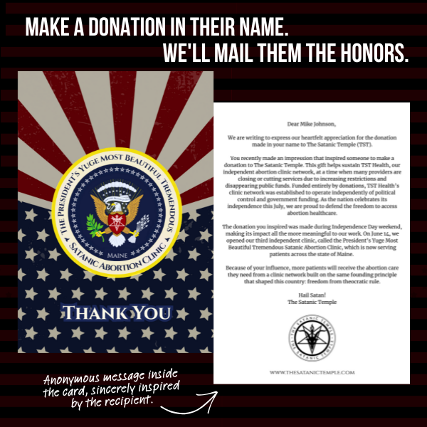 satanic_temple_'s tweet image. In the spirit of independence, let friends, family, and elected officials know they inspired you to support The Satanic Temple and our independent abortion clinic network.
Visit tst.page/YugeDonationCa… to donate and tell us who inspired you. We’ll mail them a card to say thanks.