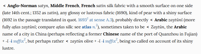 yakabikaj's tweet image. English #etymology of the day: satin &amp;lt; Middle French zatin &amp;lt; Arabic zaytūn &quot;olive&quot;, and here&apos;s where it gets even weirder.

&quot;Zaytūn&quot; was the Arabic name of the Chinese port city of Quanzhou, a famous satin exporter. 1/2