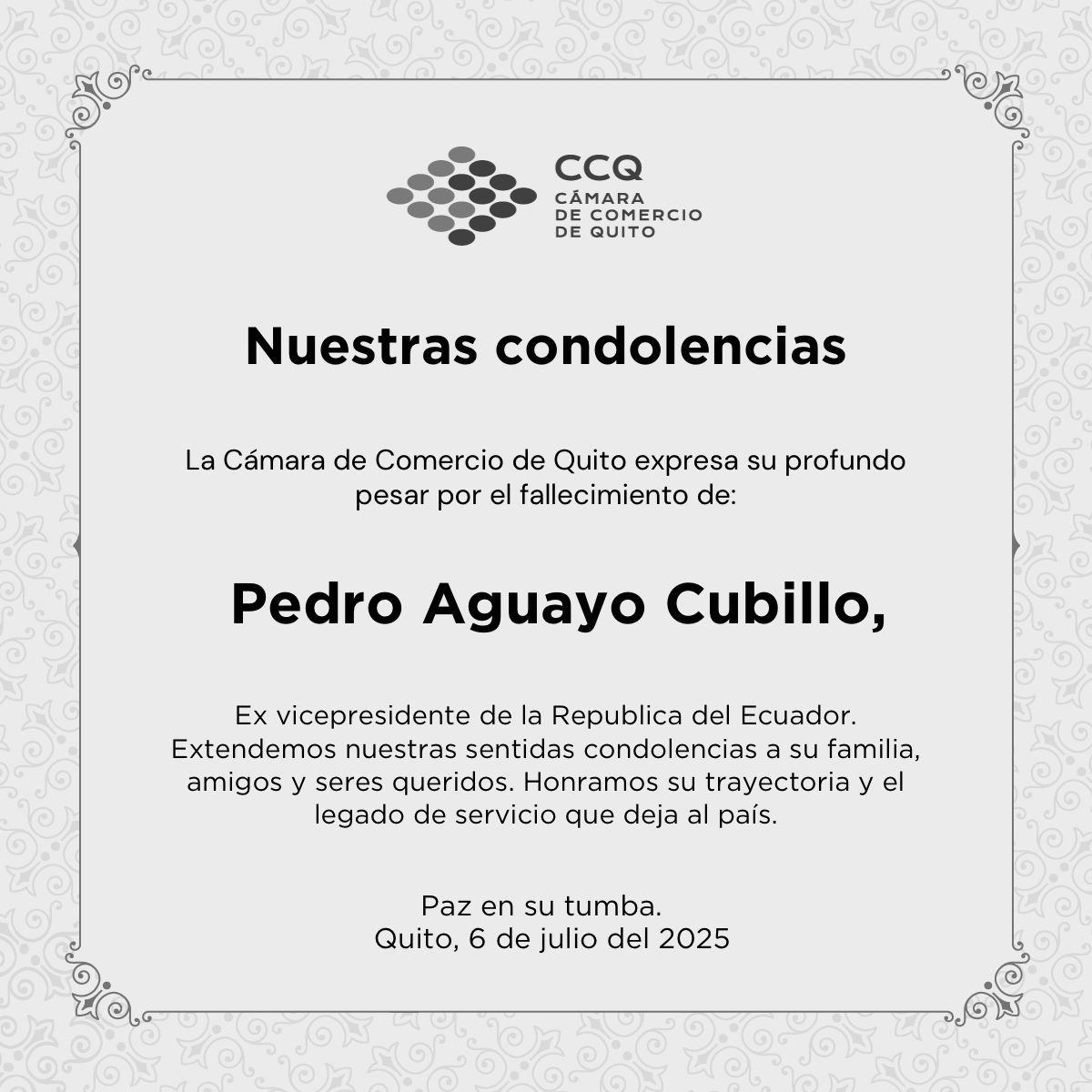 La Cámara de Comercio de Quito lamenta profundamente el fallecimiento de Pedro Aguayo Cubillo, ex vicepresidente de la República del Ecuador. Honramos su legado y enviamos nuestras condolencias a sus seres queridos.