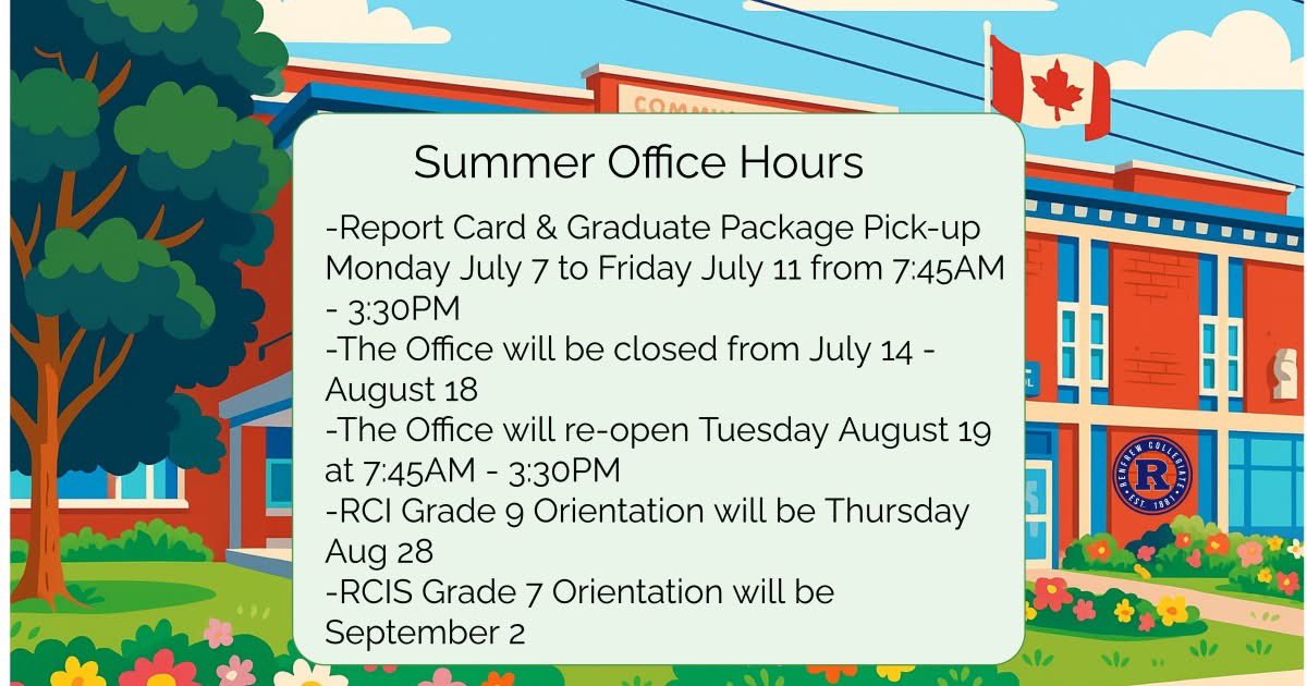 FYI. Summer office hours, days/times for report card and grad package pick up as well as grades 7 and 9 orientation.
