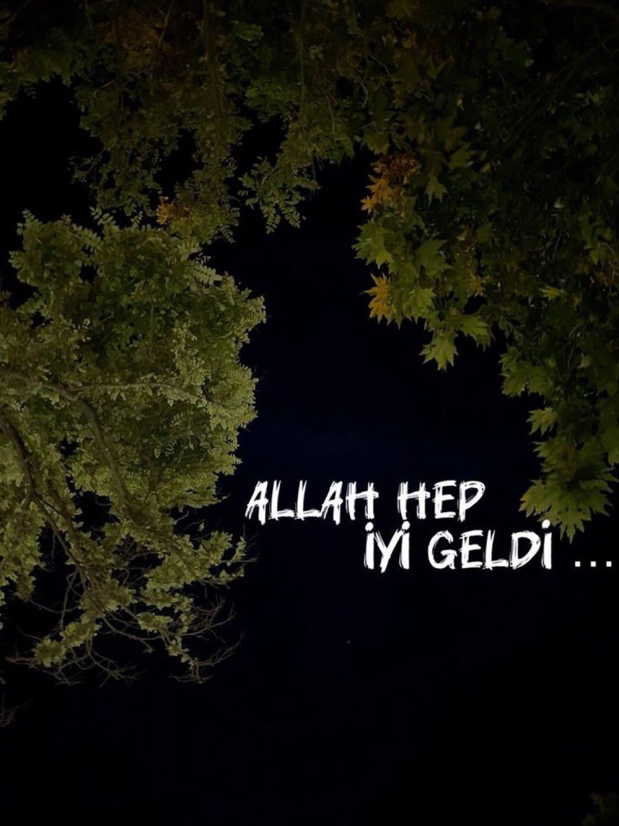 Allah hep iyi geldi