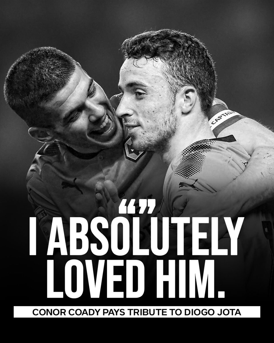 Conor Coady on Diogo Jota: "I think we'll all remember where we were, but it goes bigger than football what we're all feeling now," Coady told BBC Sport.

"This has hit everybody hard. And it will hit everybody hard for a long, long time because Diogo was a fantastic human being,