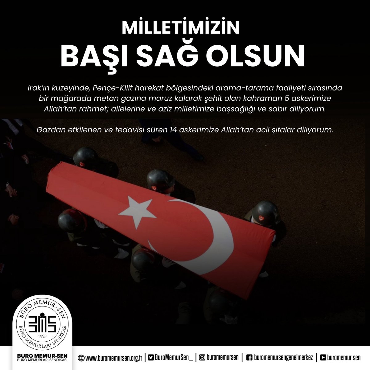 Irak’ın kuzeyinde, Pençe-Kilit harekat bölgesindeki arama-tarama faaliyeti sırasında bir mağarada metan gazına maruz kalarak şehit olan kahraman 5 askerimize Allah’tan rahmet; ailelerine ve aziz milletimize başsağlığı ve sabır diliyorum.

Gazdan etkilenen ve tedavisi süren 14