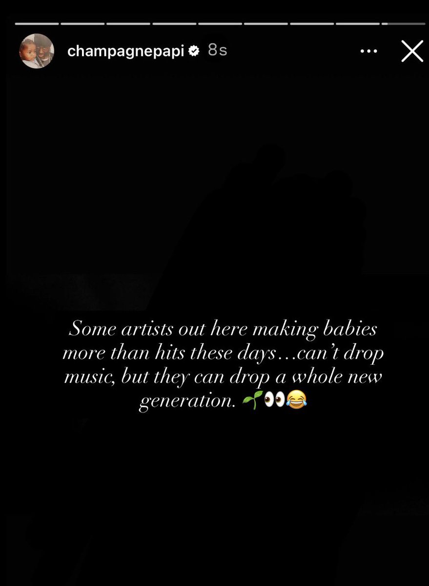 Drake in a now deleted Instagram Story:

“Some artists out here making babies more than hits these days...can't drop music, but they can drop a whole new generation. 🌱👀😂” 

Who do y’all think he’s talking about?👀