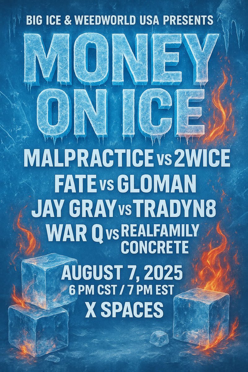 BIG ICE &amp; WEEDWORLDUSA PRESENTS: 

“MONEY ON ICE” ❄️💰🔥

X SPACES 📍 AUGUST 7TH

4 BATTLES  💰 4 WAYS TO GET PAID 

• PERFORMANCE OF THE NIGHT 
• BATTLE OF THE NIGHT 
• BODY OF THE NIGHT 
• BAR OF THE NIGHT