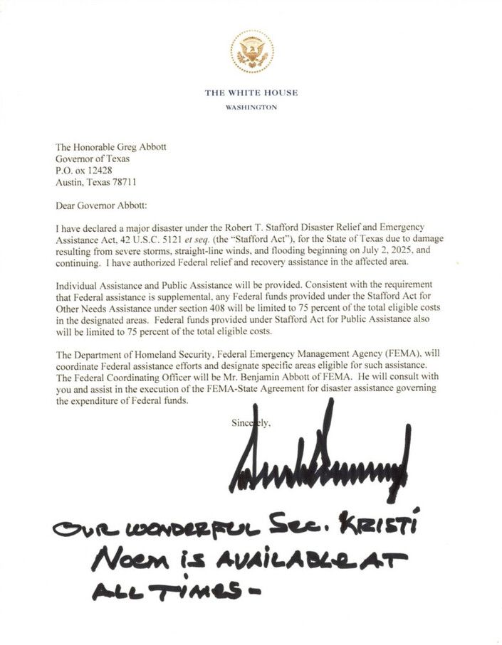 🇺🇸 President Trump declares Texas Flood a disaster and formally approved federal disaster aid for Texas. 

What caught my attention is the handwritten P.S. at the bottom : “Our wonderful Sec. Kristi Noem is available at all times”