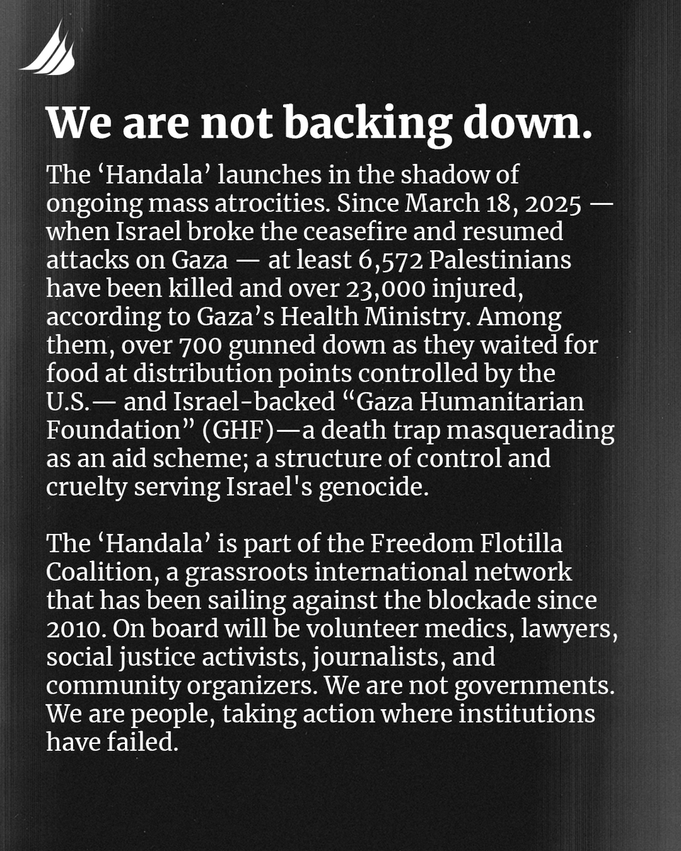 GazaFFlotilla's tweet image. We are setting sail again. On July 13, 2025 our boat #Handala will depart from Siracusa, Italy to break Israel’s illegal blockade. This mission is for the children of Gaza.
Just weeks ago, Israeli forces illegally seized our boat #Madleen and abducted 12 unarmed civilians aboard…