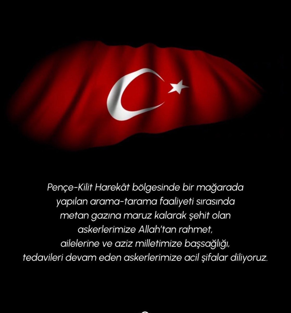 🇹🇷
Pençe-Kilit Harekâtı bölgesinde görev sırasında metan gazına maruz kalarak şehit düşen kahraman Mehmetçiklerimize Allah’tan rahmet, ailelerine ve aziz milletimize başsağlığı diliyoruz.
Tedavisi süren askerlerimize acil şifalar temenni ediyoruz.
Vatan size minnettar.