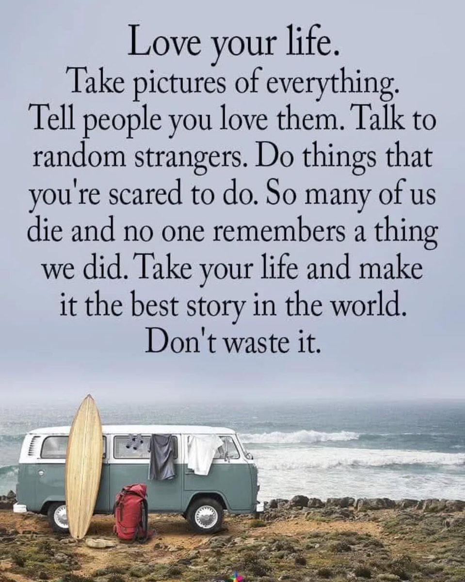 Take pictures of everything. Tell people you love them. Talk to random strangers. Do things that you're scared to do. So many of us die and no one remembers a thing we did. Take your life and make it the best story in the world. Don't waste it. #ThinkBIGSundayWithMarsha ~Russ