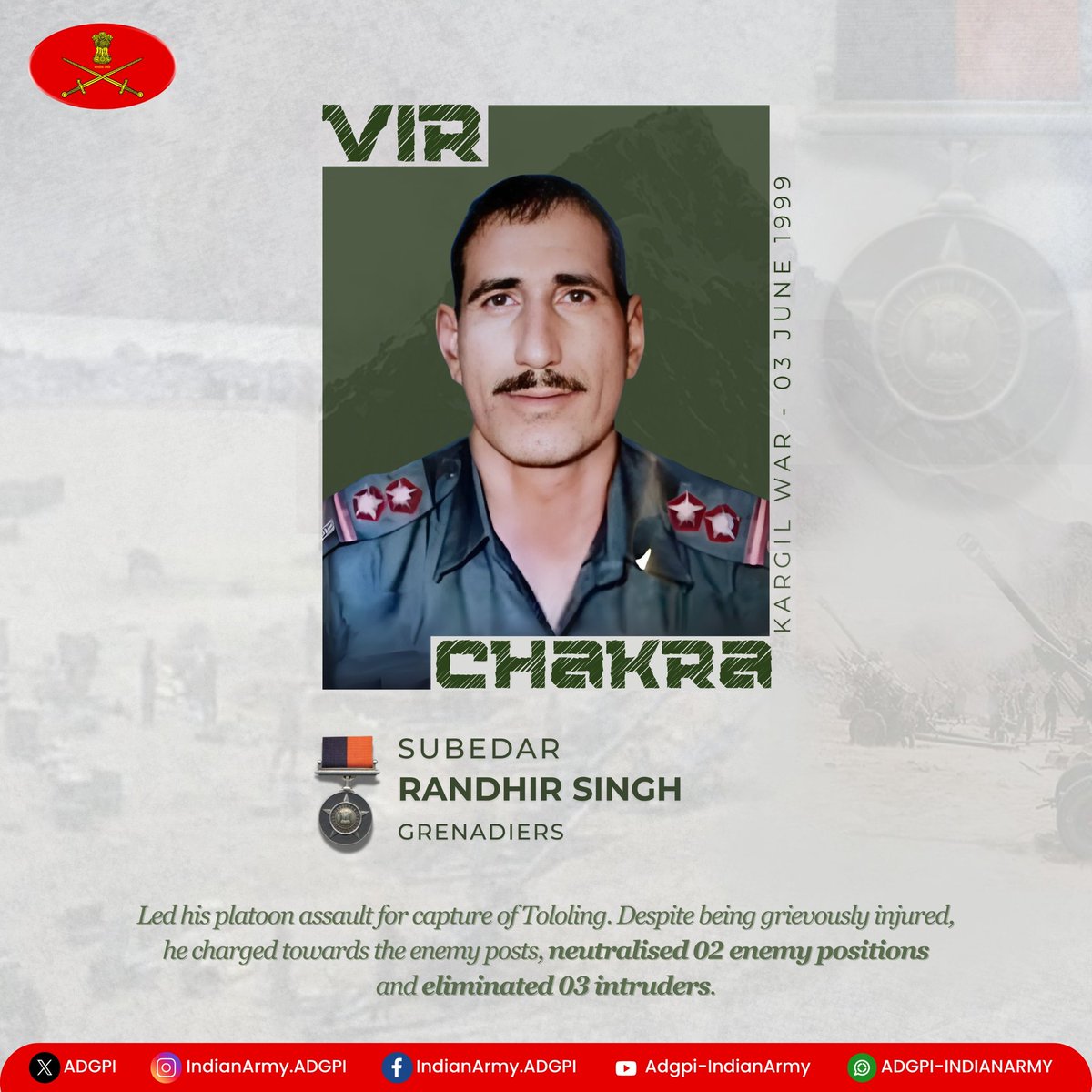 #26YearsofKargilVijay

Subedar Randhir Singh
Grenadiers

Subedar Randhir Singh led a fierce platoon assault during the capture of #Tololing. Grievously injured in battle, he continued the charge with unyielding courage, neutralising two enemy positions and eliminating three