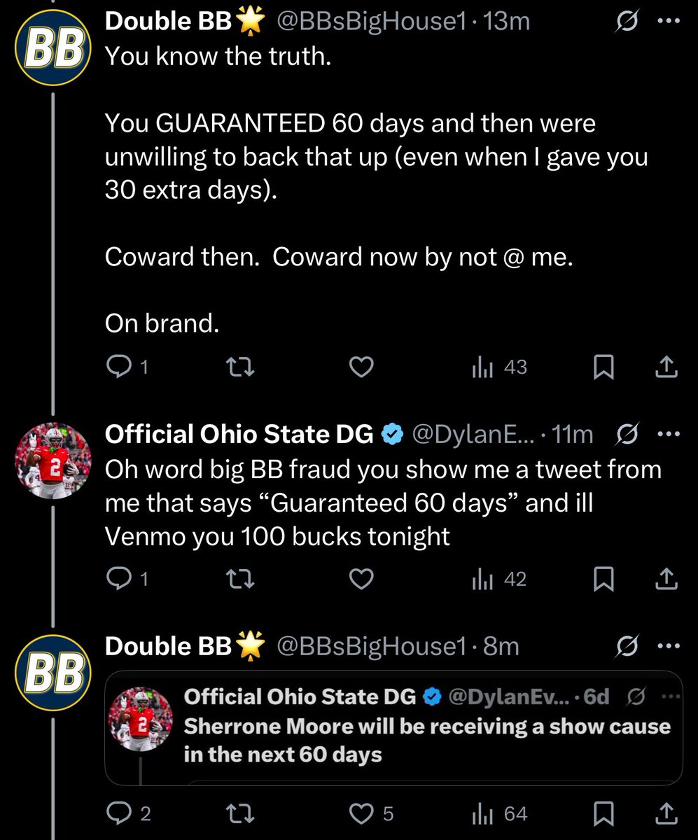 Official Ohio State DG (@dylaneveryday) on Twitter photo Pretty simple wager, tried to pay <a href="/BBsBigHouse1/">Double BB🌟</a> 100 dollars tonight, all he had to do was provide a receipt where I wrote “guaranteed 60 days”
Unfortunately he may dyslexic , or illiterate, not sure if fabricating words is a symptom of either. Could be a form of mental illness Pretty simple wager, tried to pay <a href="/BBsBigHouse1/">Double BB🌟</a> 100 dollars tonight, all he had to do was provide a receipt where I wrote “guaranteed 60 days”
Unfortunately he may dyslexic , or illiterate, not sure if fabricating words is a symptom of either. Could be a form of mental illness