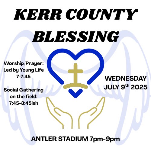We’re inviting our athletes, families, and the surrounding community to a Kerr County Blessing on Wednesday, July 9th from 7–9 PM at Antler Stadium.
This is an opportunity for us to come together in faith, support, and unity as we continue to walk through this time as a community