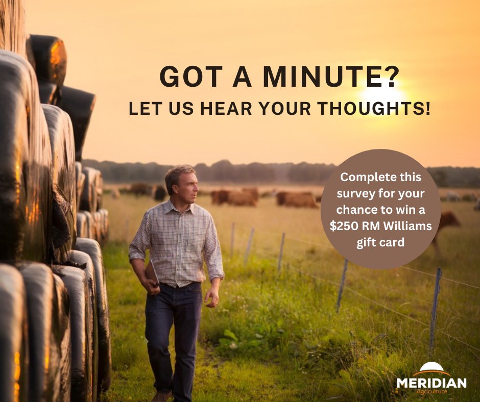 We invite you to take a quick 10-minute survey about our service offerings and experience dealing with Meridian Agriculture.

complete the survey to be entered into a draw to win a $250 RM Williams voucher. lnkd.in/ga6caVqk

#WinWithMeridian #AgRewards #RMWilliamsGiveaway