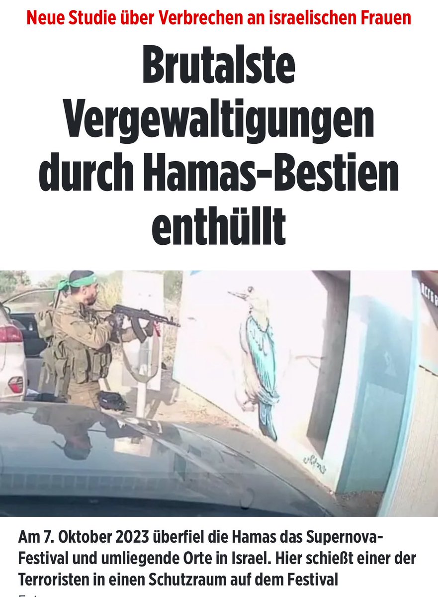 DAMIT WIR NICHT VERGESSEN❗️

Am 7. Oktober wurden jüdische Frauen von palästinensischen Terroristen aus Gaza nackt oder halbnackt an Bäume und Pfähle gebunden, vergewaltigt, verstümmelt und ermordet. 

Einige Opfer wiesen Schusswunden im Intimbereich auf. Auch tote Frauen sexuell