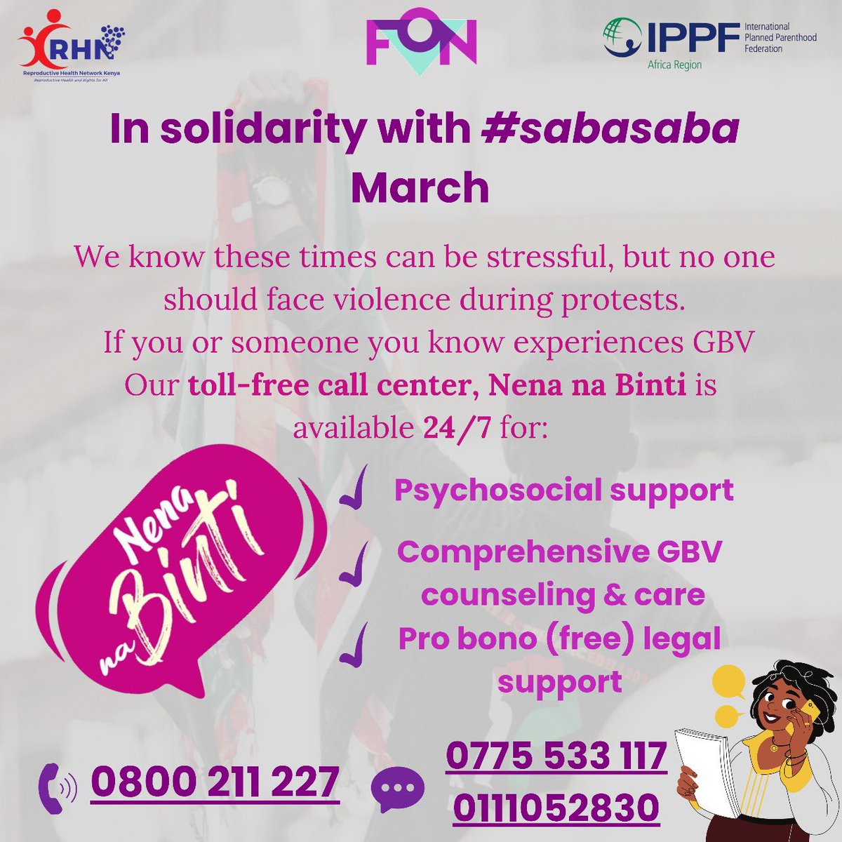 Nena Na Binti (@nenanabinti) on Twitter photo Ahead of today’s protests, no one should face #GBV before, during or after the #SabaSaba2025 March.
If you or someone you know experiences GBV, <a href="/NenaNaBinti/">Nena Na Binti</a> toll-free call center is available 24/7 for psychosocial support, GBV counseling & care & free legal aid. #NenaNaBinti Ahead of today’s protests, no one should face #GBV before, during or after the #SabaSaba2025 March.
If you or someone you know experiences GBV, <a href="/NenaNaBinti/">Nena Na Binti</a> toll-free call center is available 24/7 for psychosocial support, GBV counseling & care & free legal aid. #NenaNaBinti