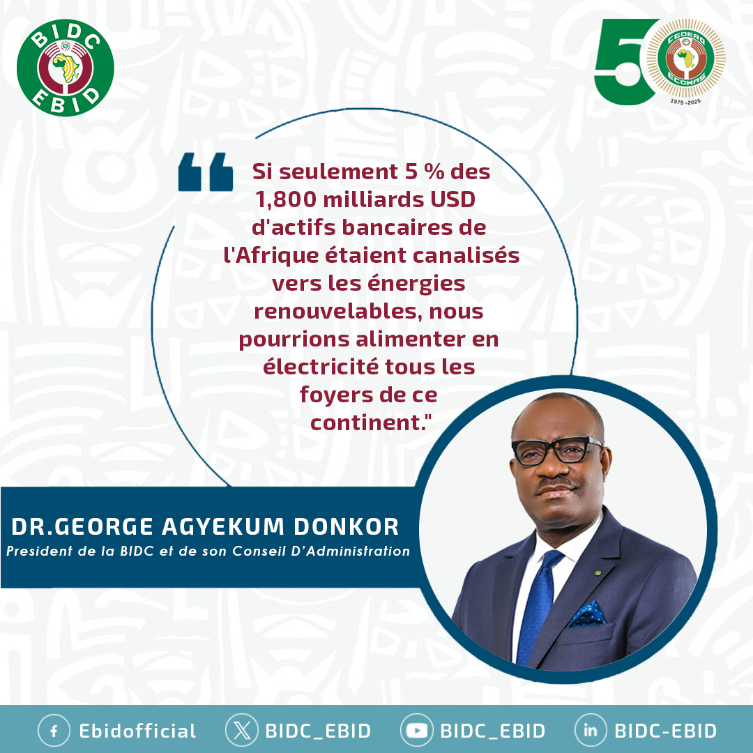 Imaginez une Afrique où chaque foyer est alimenté en électricité et où chaque jeune peut s'épanouir. Dr George Agyekum Donkor, Président de la BIDC et de son Conseil d'Administration, a déclaré lors des African Banker Awards 2025, que 5 % seulement des 1,8 milliard USD d'actifs