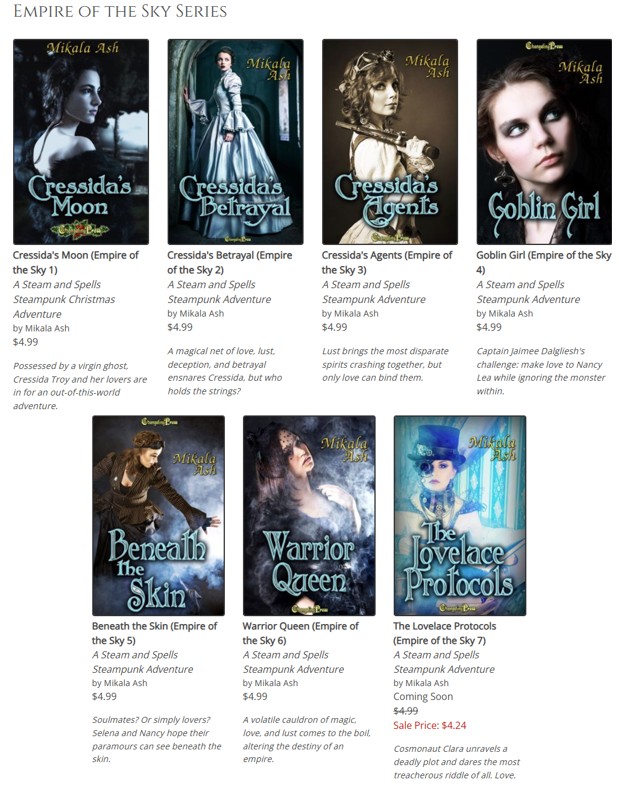 Empire of the Sky
Part of the sexy Steam and Spells alternate universe adventure series
Steamy romance, witches. alien invaders, automatons, and rocket ships to the moon - it has it all
Enjoy each as standalone romp or follow the continuing narrative
changelingpress.com/mikala-ash-a-83