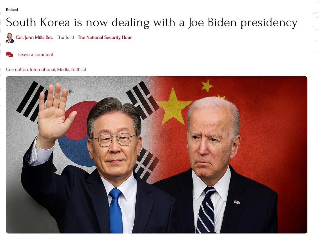South Korea now being run by the Chinese autopen

A failure (sometimes willful) of our military, intelligence, and diplomatic seniors understanding domestic South Korean politics

￼—Colonel (Retired) John Mills￼
 
The good news is that South Korea is now being looked at through