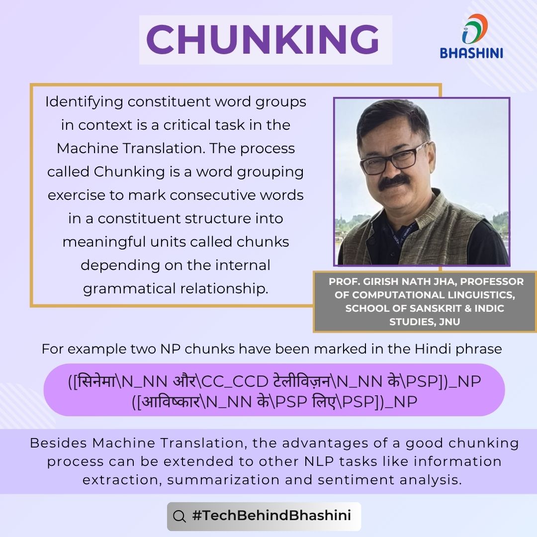 Chunking in NLP: Finding Structure in Sentences

From translation to sentiment analysis, it all begins with identifying the right chunks.

In this #TechBehindBhashini, Prof. Girish Nath Jha tells us how grouping words right helps machines translate, summarize, and extract