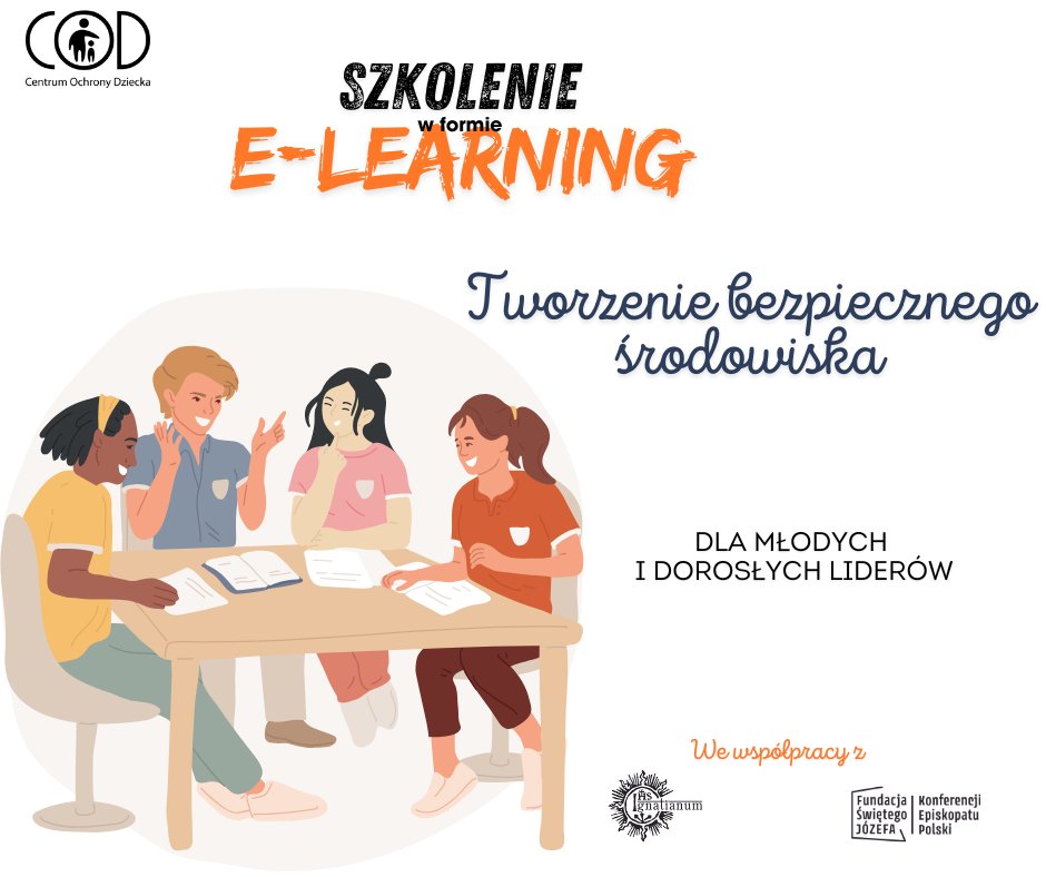 Szkolenie, przeznaczone dla  animatorów i liderów różnorodnych grup. Celem jest profesjonalne przygotowanie do współtworzenia we wspólnotach im powierzonym takiego środowiska, w którym ich młodsi uczestnicy i uczestniczki będą mogli czuć się bezpiecznie. cod.ignatianum.edu.pl/e-learning/