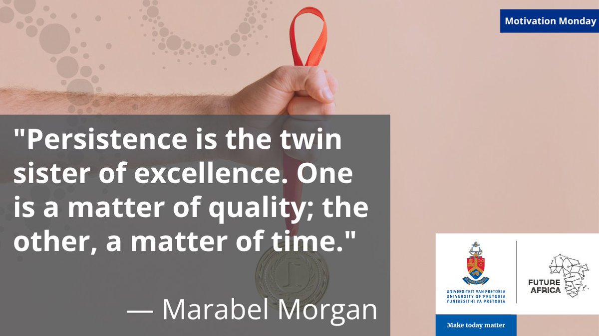 Start your week with purpose. Excellence takes time, and persistence gets you there.

"Persistence is the twin sister of excellence..." — Marabel Morgan
#MotivationMonday #FutureAfrica #MakeTodayMatter #UPLeadership