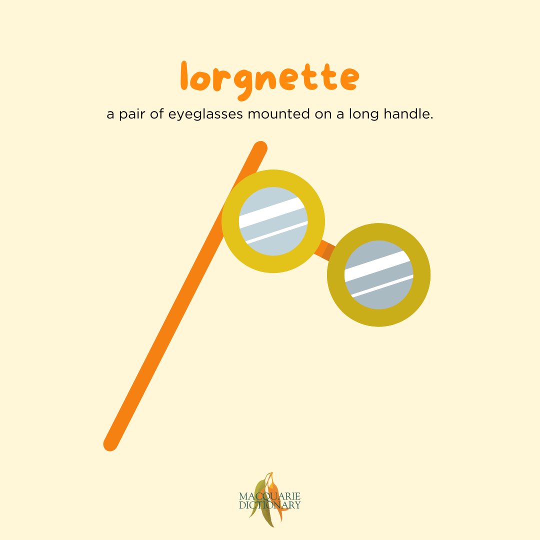#WordoftheDay lorgnette: a pair of eyeglasses mounted on a long handle. #MacquarieDictionary