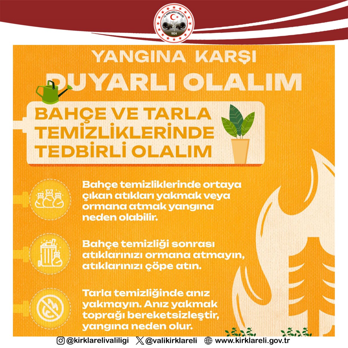 Yangına Karşı
Duyarlı Olalım!

Bahçe ve Tarla
Temizliklerinde
Tedbirli Olalım!