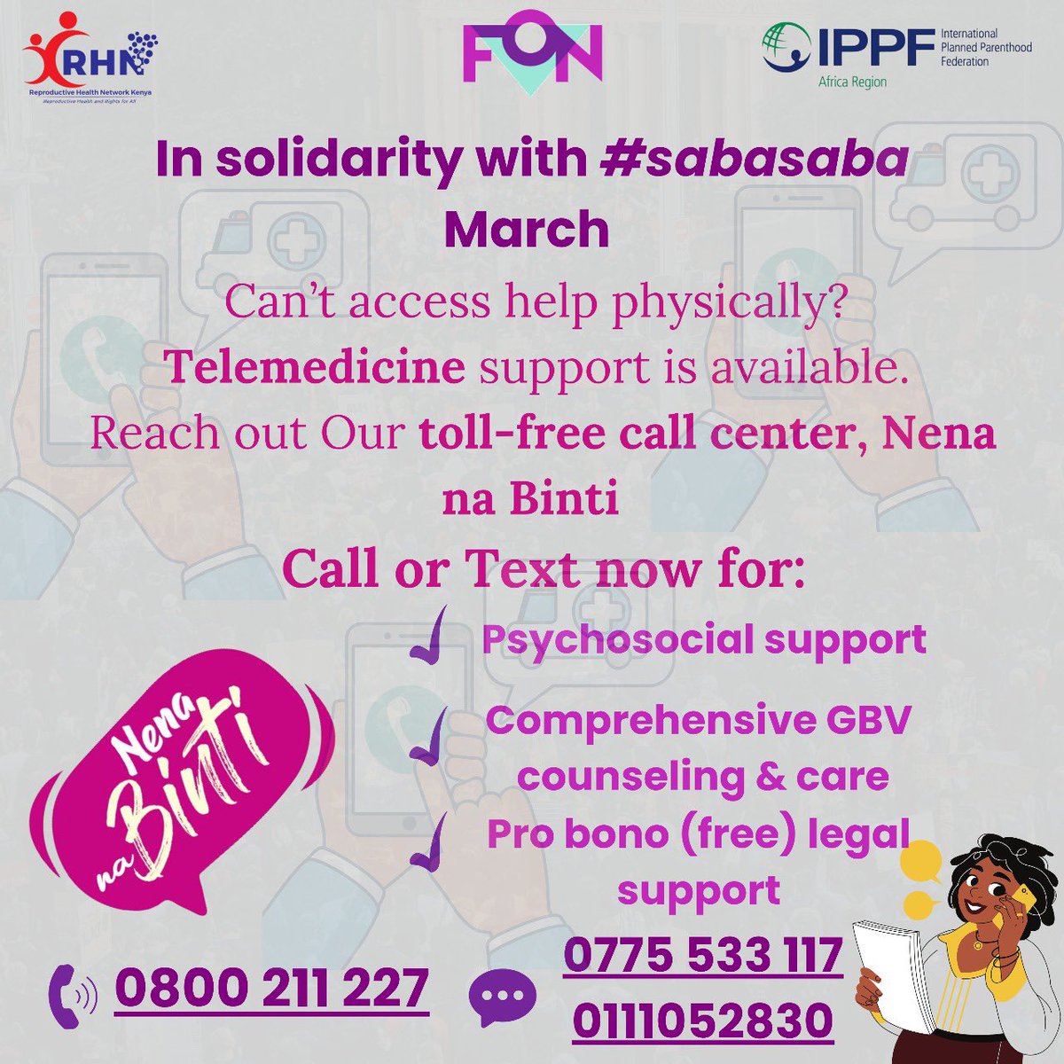 Nena Na Binti (@nenanabinti) on Twitter photo If you’re unable to access help physically, telemedicine support is available.
Reach out to <a href="/NenaNaBinti/">Nena Na Binti</a>, our toll-free call center for Psychosocial support,GBV counseling & care and Pro bono legal support
Call 0800 211 227 or Text 0775 533 117 / 0111 052 830
#NenaNaBinti If you’re unable to access help physically, telemedicine support is available.
Reach out to <a href="/NenaNaBinti/">Nena Na Binti</a>, our toll-free call center for Psychosocial support,GBV counseling & care and Pro bono legal support
Call 0800 211 227 or Text 0775 533 117 / 0111 052 830
#NenaNaBinti