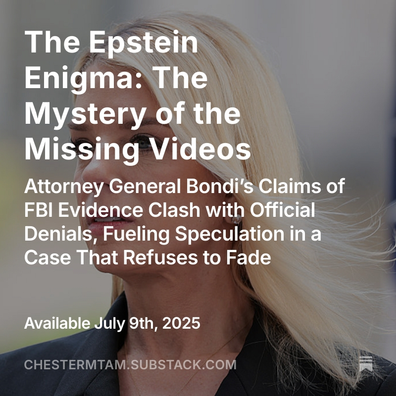 chestermtam's tweet image. The Epstein Enigma: The Mystery of the Missing Videos
Attorney General Bondi’s Claims of FBI Evidence Clash with Official Denials, Fueling Speculation in a Case That Refuses to Fade
open.substack.com/pub/chestermta…