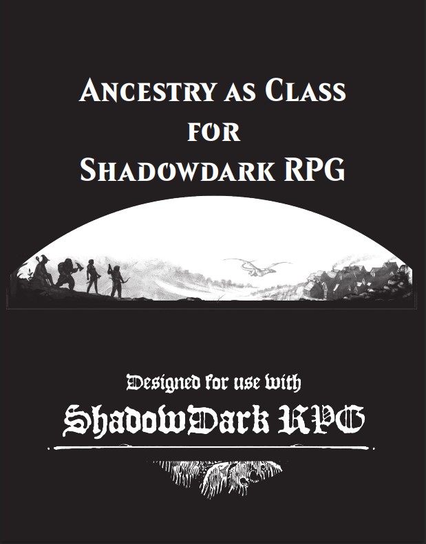 Check out what one of my awesome patreons has created:

Ancestry as Class for Shadowdark RPG aims to faithfully recreate the old style of playing your chosen ancestry, not as a modular add-on to a class, but as the class itself.

What you'll find within:

27 pages of content