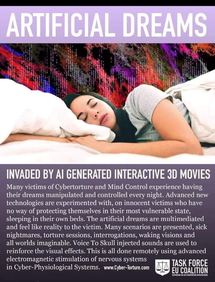 Artificial dreams are weaponized. Victims of cyber torture endure AI-controlled 3D nightmares, interrogations, and hallucinations. Voice-to-skull tech and remote neural stimulation hijack minds during sleep. This is covert warfare on the subconscious.