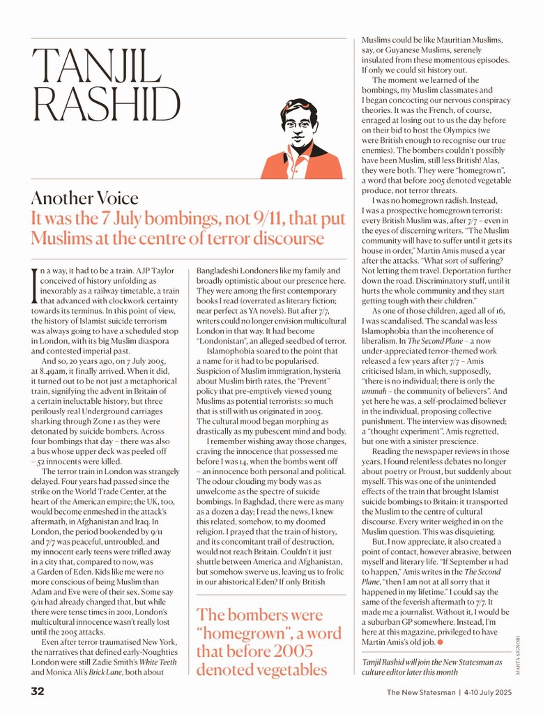 Tanjil Rashid (@tanjil_rashid_) on Twitter photo 7/7 was twenty years ago today.
In my column for the <a href="/NewStatesman/">The New Statesman</a>, I reflect on how the London bombings reshaped British cultural life and brought 'the Muslim' to the centre of its discourse.
newstatesman.com/politics/socie… 7/7 was twenty years ago today.
In my column for the <a href="/NewStatesman/">The New Statesman</a>, I reflect on how the London bombings reshaped British cultural life and brought 'the Muslim' to the centre of its discourse.
newstatesman.com/politics/socie…