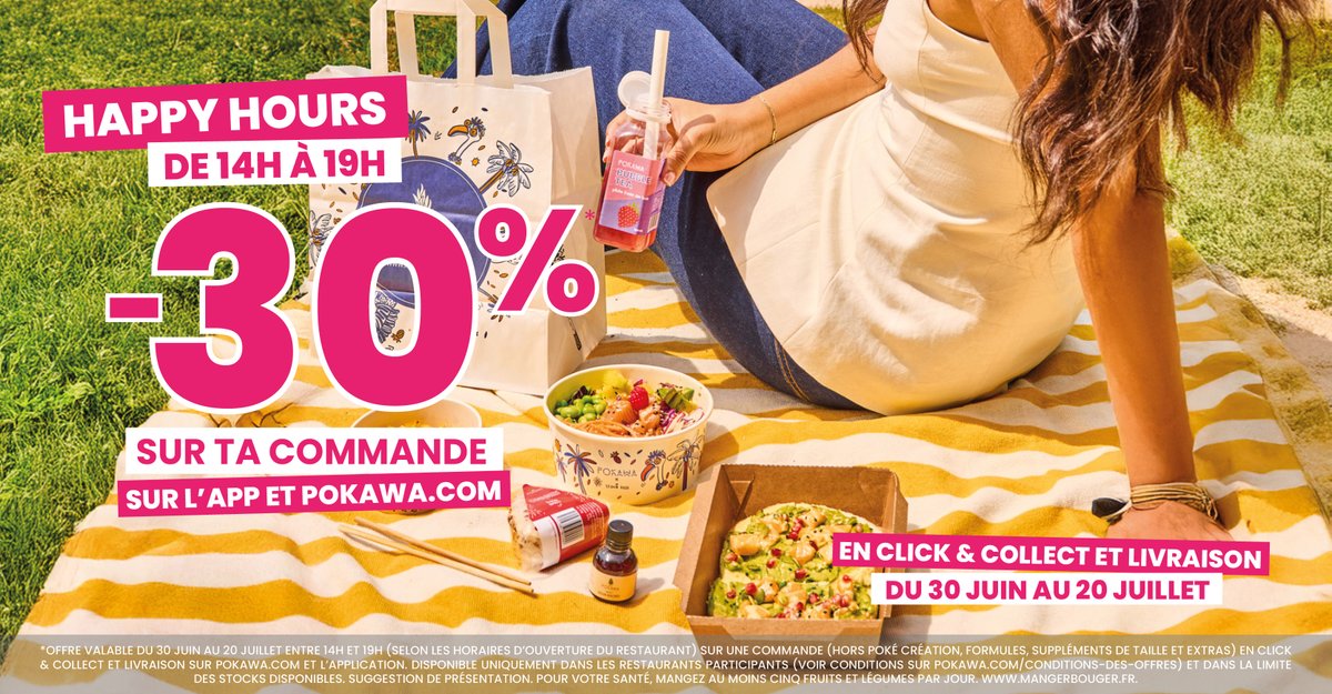 C’est HAPPY HOUR TIME chez Pokawa !🥳
Profitez de -30% sur vos commandes passées entre 14h à 19h ☀️
L’occasion de bien commencer l’été et de se régaler avec des pokés frais 😋

Offre valable du jusqu'au 20 juillet 2025, en Click&amp;Collect et en livraison sur l'application et