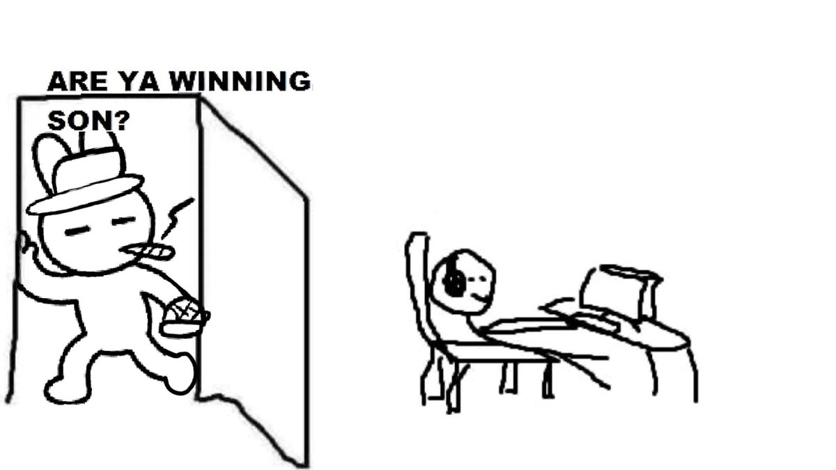 Are ya winning son?