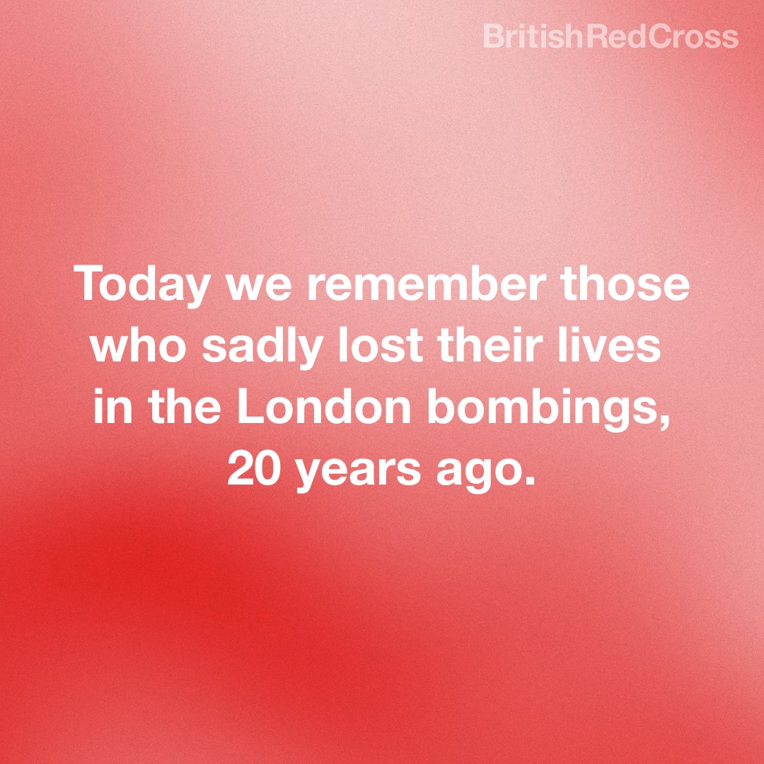 BritishRedCross's tweet photo. 20 years since the 7/7 bombings in London, we’re thinking of the 52 people who sadly lost their lives, and the hundreds that were injured. https://t.co/MZr3Ruvq5O