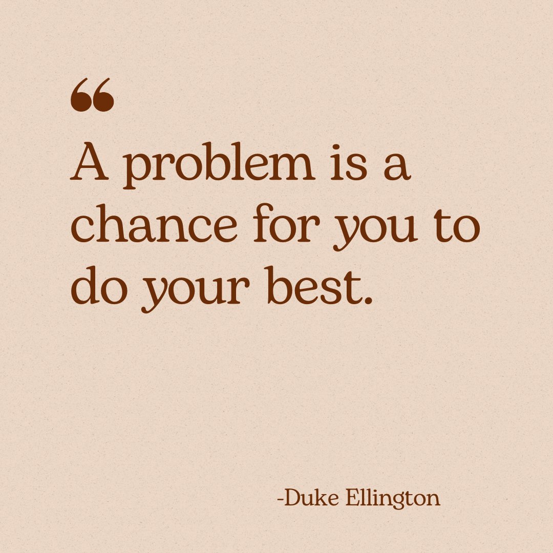 "A problem is a chance for you to do your best."- Duke Ellington

#quote #goals #motivation