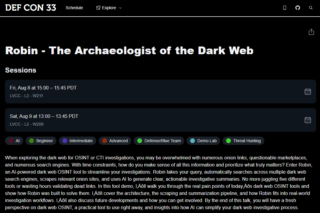 ASG_Sc0rpi0n's tweet image. 🎉Big News - DEFCON 33 Speaking Engagements

I&apos;m thrilled to share that I&apos;ll be showcasing my AI-powered Dark Web OSINT tool, Robin, at @defcon 33 Demo Labs as well as Defcon @ReconVillage.

#defcon33 #demolabs #rv2025 #reconvillage #defcon #darkweb #robin #infosec