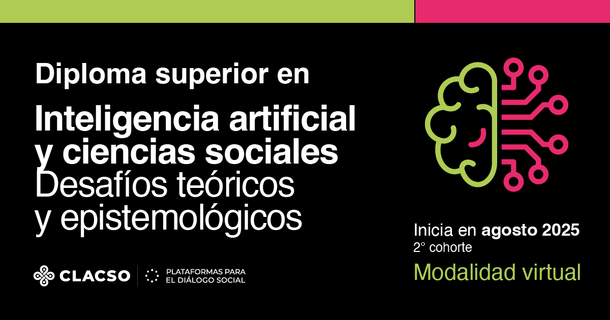 🤖 Diploma Superior en Inteligencia Artificial y Ciencias Sociales: Desafíos Teóricos y Epistemológicos

🗓 Inicio: 20 de agosto de 2025
🖥️ Modalidad: Virtual

¿Te interesa comprender cómo la inteligencia artificial transforma la sociedad y las ciencias sociales? Este diplomado