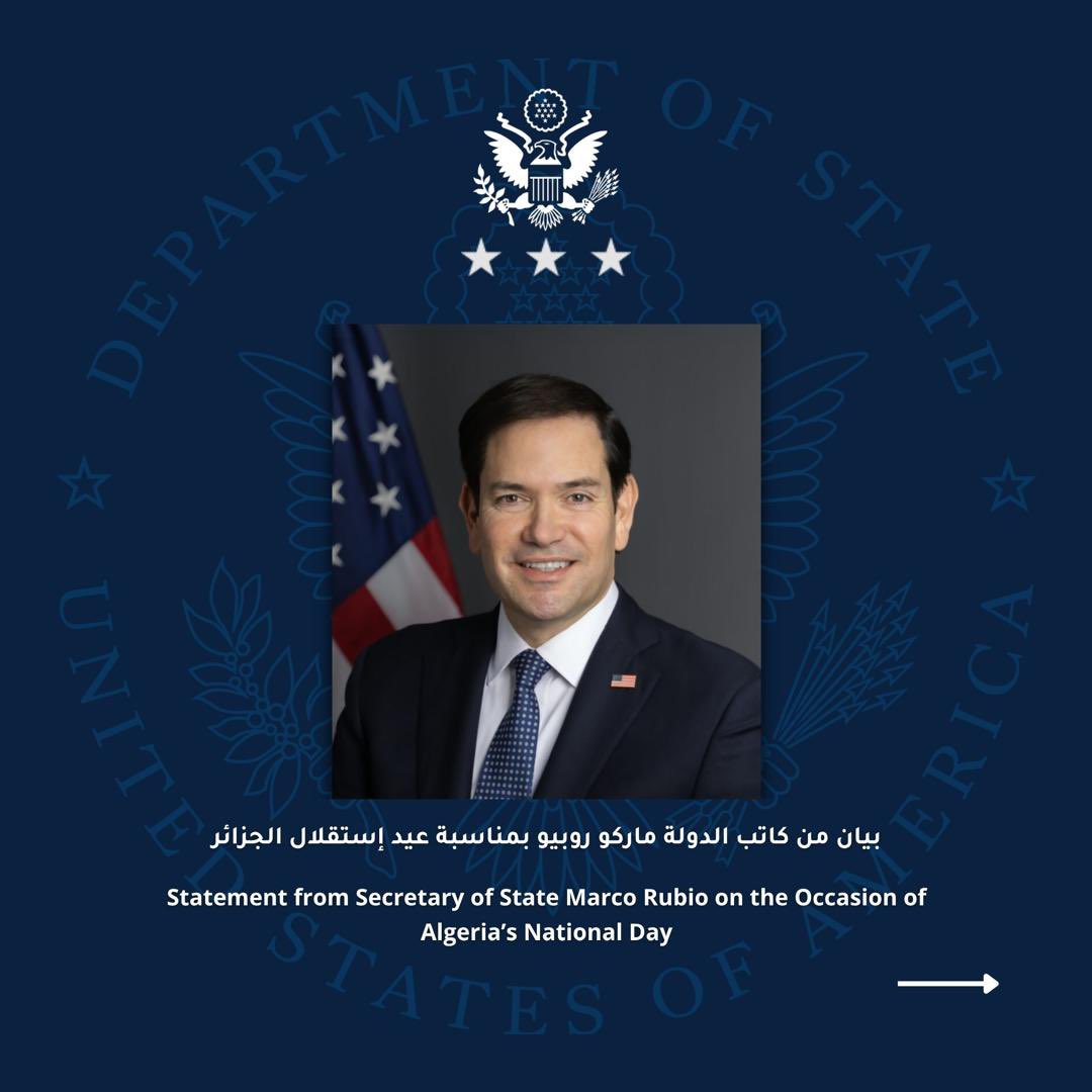 USEmbAlgiers's tweet image. "باسم الولايات المتحدة الأمريكية، أهنئ الحكومة الجزائرية وشعبها بمناسبة الذكرى الثالثة والستين لعيد الاستقلال، الموافق للخامس من شهر جويلية."- كاتب الدولة، ماركو روبيو.
📲📄 لقراءة البيان الكامل: dz.usembassy.gov/algeria-nation…
“On behalf of the United States of America, I…