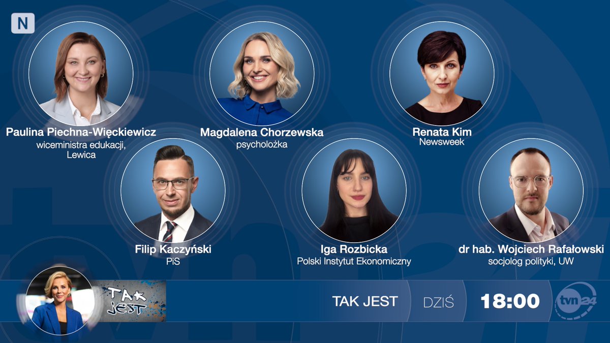 Tak Jest TVN24 (@takjesttvn24) on Twitter photo ✔️ Dziś o godz. 18: <a href="/PaulinaPW2024/">P. Piechna-Więckiewicz</a> <a href="/MEN_GOVPL/">Ministerstwo Edukacji Narodowej</a> <a href="/__Lewica/">Lewica</a> i <a href="/FilipKaczynski/">Filip Kaczyński</a> <a href="/pisorgpl/">Prawo i Sprawiedliwość</a>, <a href="/MChorzewska/">Magdalena Chorzewska</a> (psycholożka) i Iga Rozbicka <a href="/PIE_NET_PL/">Polski Instytut Ekonomiczny</a> oraz <a href="/RenataKim3/">Renata Kim</a> <a href="/NewsweekPolska/">Newsweek Polska</a> i dr hab. Wojciech Rafałowski <a href="/UniWarszawski/">Uniwersytet Warszawski</a>
↘️ Do <a href="/tvn24/">tvn24</a> i <a href="/tvn24plus/">TVN24+</a> zaprasza Anna Jędrzejowska ✔️ Dziś o godz. 18: <a href="/PaulinaPW2024/">P. Piechna-Więckiewicz</a> <a href="/MEN_GOVPL/">Ministerstwo Edukacji Narodowej</a> <a href="/__Lewica/">Lewica</a> i <a href="/FilipKaczynski/">Filip Kaczyński</a> <a href="/pisorgpl/">Prawo i Sprawiedliwość</a>, <a href="/MChorzewska/">Magdalena Chorzewska</a> (psycholożka) i Iga Rozbicka <a href="/PIE_NET_PL/">Polski Instytut Ekonomiczny</a> oraz <a href="/RenataKim3/">Renata Kim</a> <a href="/NewsweekPolska/">Newsweek Polska</a> i dr hab. Wojciech Rafałowski <a href="/UniWarszawski/">Uniwersytet Warszawski</a>
↘️ Do <a href="/tvn24/">tvn24</a> i <a href="/tvn24plus/">TVN24+</a> zaprasza Anna Jędrzejowska