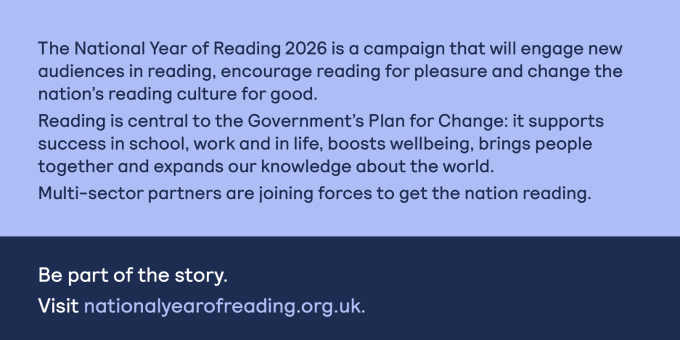 An ALT text version of the National Year of Reading overview ⤵️. 

2026 will be a year of changing reading culture for good. All genres of books and reading formats are valid.

We can't wait to get started! 📚💖
