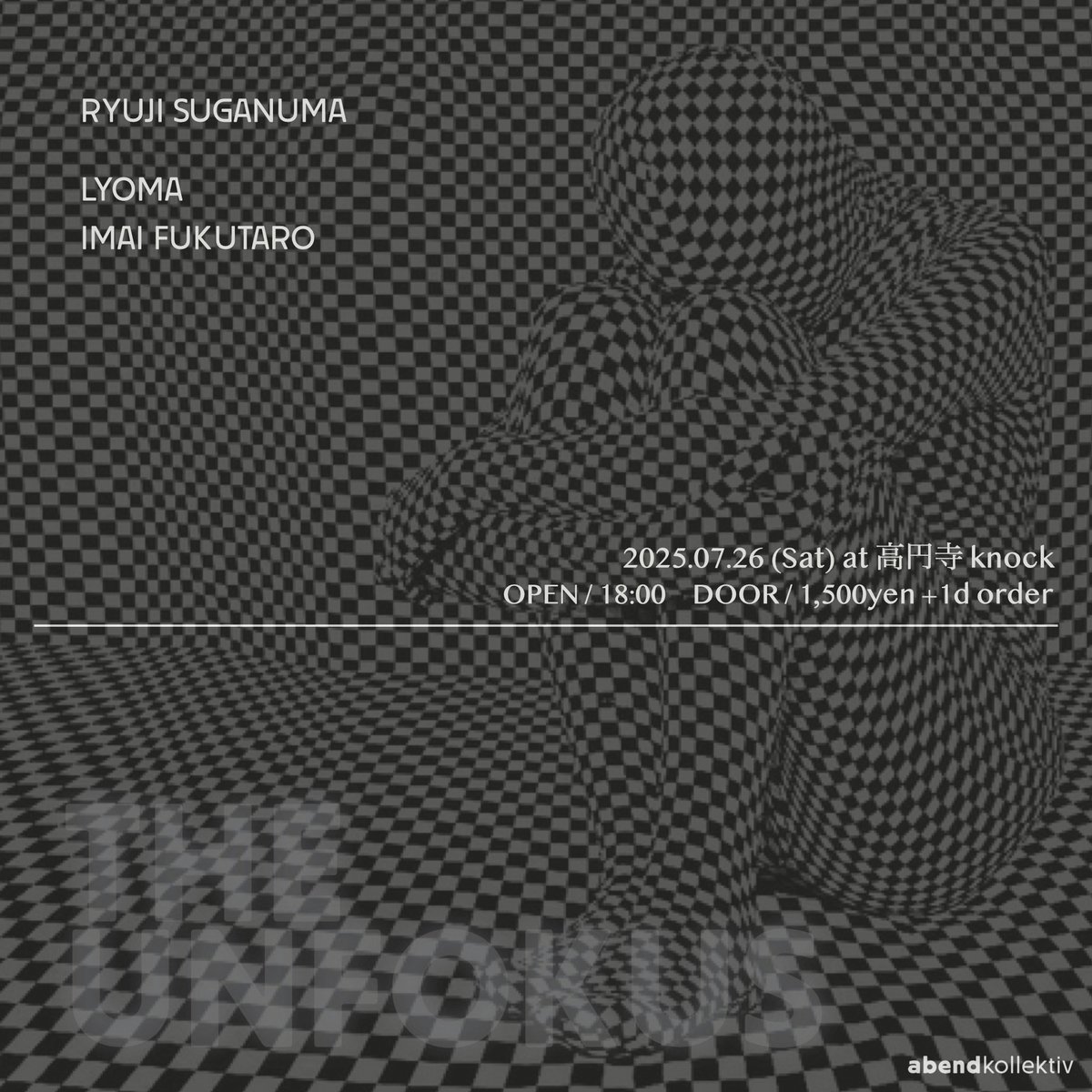 abendkollektiv's tweet image. 【THE UNFOKUS】
2025.07.26 (Sat) @ 高円寺Knock
Open 18:00
Door 1,500yen + 1d order
Ryuji Suganuma, Lyoma, Imai Fukutaro
knockkoenji.com/schedule/the-u…