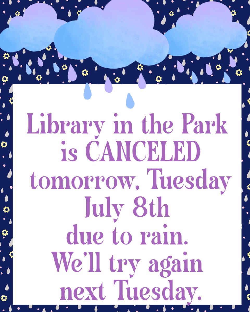 Library in the Park is CANCELED tomorrow, July 8th, due to rain. We’ll try again will try again next Tuesday.