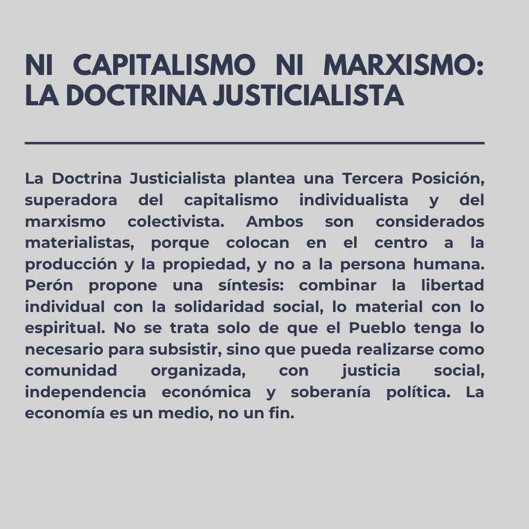Su doctrina busca armonizar capital (K) y trabajo (L), subordinando lo económico a lo social, y lo social a lo político. La economía debe servir al bienestar y la felicidad del Pueblo.