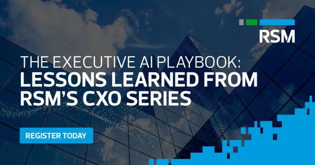 Unlock real-world strategies for enterprise AI success. Join us for The Executive AI Playbook—a recap of RSM’s CXO series, packed with insights, governance tips and cross-functional takeaways to help leaders turn AI ambition into action. rsm.buzz/4eyIpdo